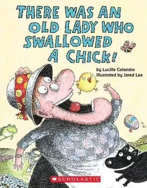 THERE WAS AN OLD LADY WHO SWALLOWED A CHICK